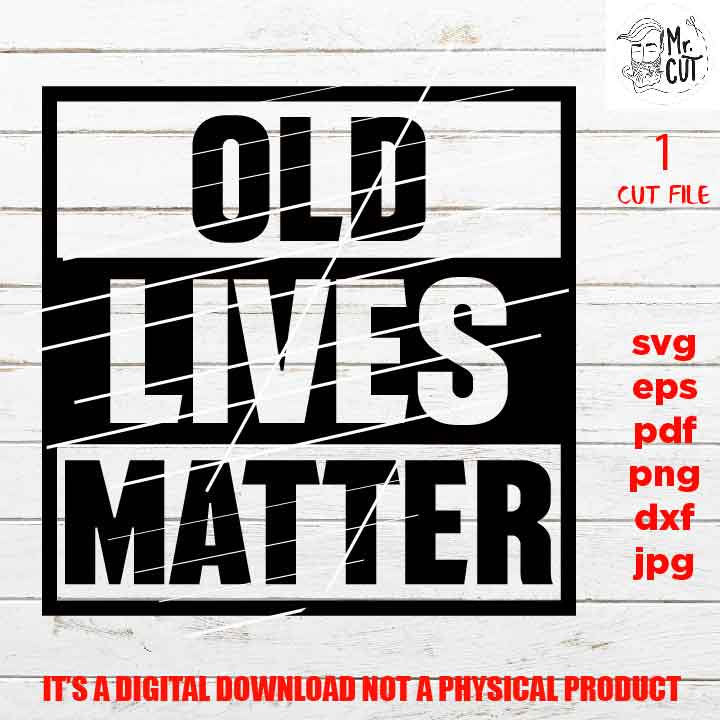 old lives matter funny grandparents shirt vector design svg, Grandpa, Grandfather dxf, jpg, cut file, png high resolution, pdf, funny sign