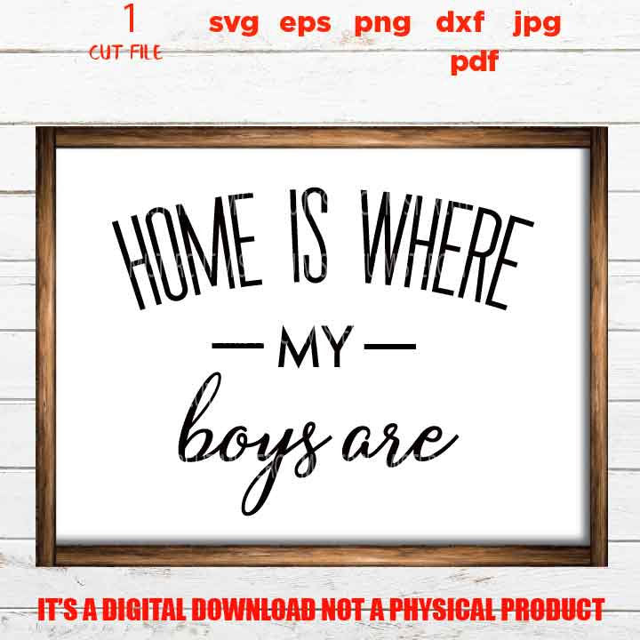 home is where my boys are design, sign, cute svg, mom of boys, gift, jpg, cut file, png high resolution, eps, pdf, png high resolution