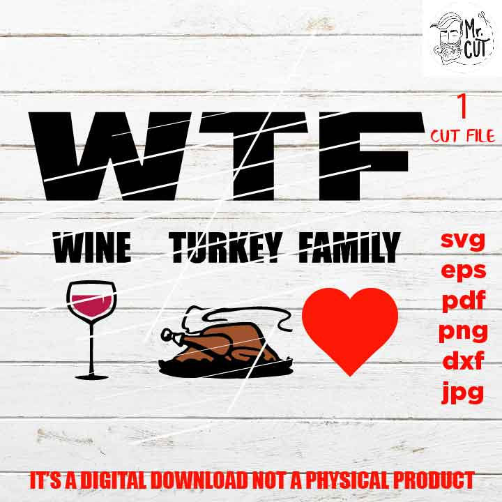 Funny thanksgiving SVG, WTF wine, turkey, family svg, Family Reunion sign SVG, dxf, jpg transfer, cut file, png, vector design