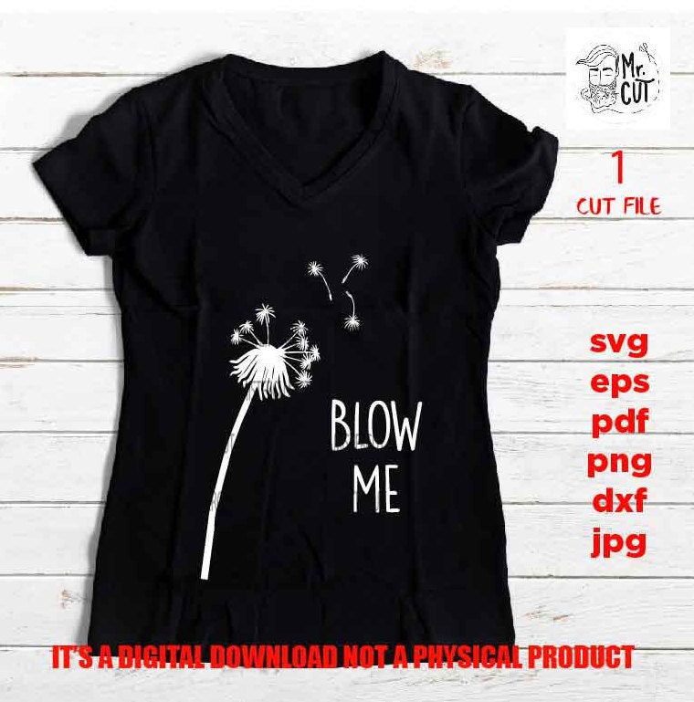 Blow Me Dandelion SVG, dxf, png, pdf, Blow Me Dandelion, Dandelion Shirt vector design, Dandelion SVG, Witty Shirt, Blow me svg, Adult Humor