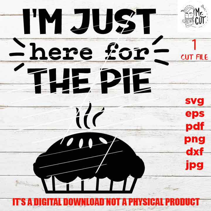 Funny thanksgiving SVG, i'm just here for the pie svg, Family Reunion sign SVG, dxf, jpg transfer, cut file, png, vector design