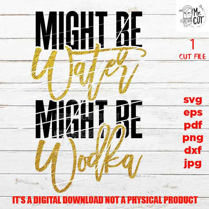 funny drink shirt vector design, This Might Be Vodka, Funny SVG, Mom Life, Vodka quotes, booze drink lover, dxf, jpg, cut file, png, pdf