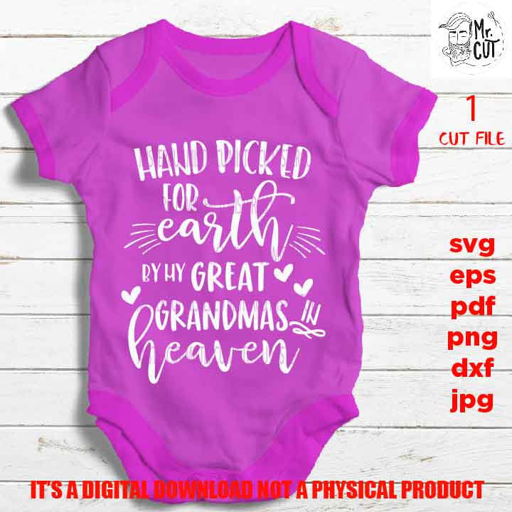 Hand Picked For Earth by my great grandmas SVG, DXF, jpg reverse, EpS, cut file, Baby shirt design, Newborn SVG, great grandmas in heaven