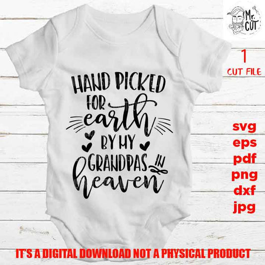 Hand Picked For Earth by my grandpas SVG, DXF, jpg reverse, EpS, cut file, Baby shirt design, Newborn SVG, grandpas in heaven