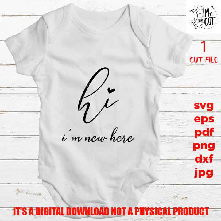 hi, I'm new here svg, shirt vector design Graphic, pdf, DXF, cut file, Baby SVG, funny svg, dad svg, baby shower, newborn, girl, boy