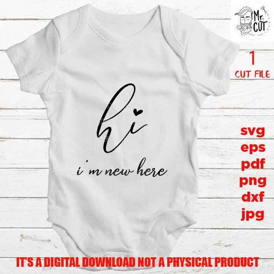 hi, I'm new here svg, shirt vector design Graphic, pdf, DXF, cut file, Baby SVG, funny svg, dad svg, baby shower, newborn, girl, boy