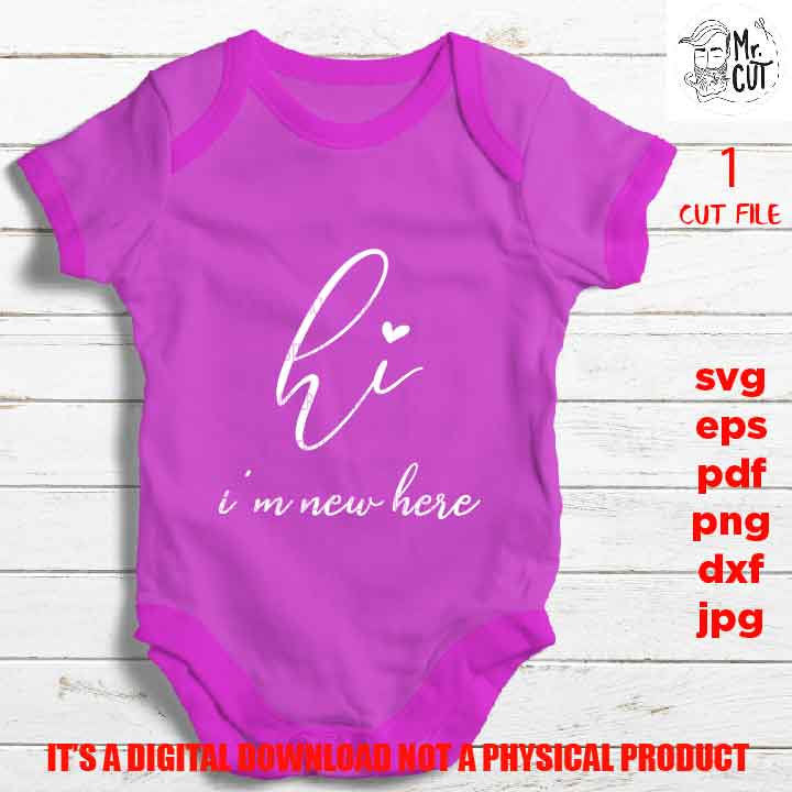 hi, I'm new here svg, shirt vector design Graphic, pdf, DXF, cut file, Baby SVG, funny svg, dad svg, baby shower, newborn, girl, boy