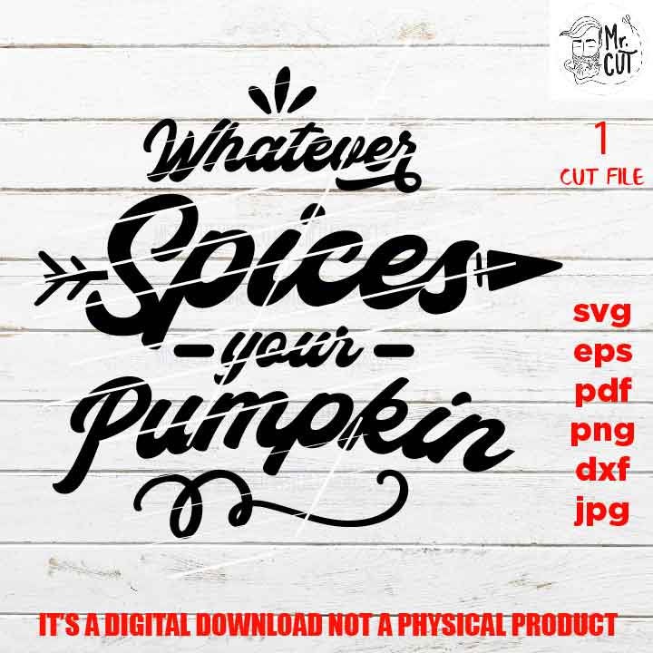 whather spices your pumpkin, it's fall y'all cut file, SVG, PNG, Dxf, eps, pdf mirrored jpg, fall svg, mom, pumpkin, autumn