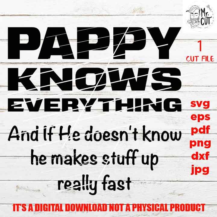 Pappy Knows Everything, SVG File, Father's Day, svg, dxf, cut file, jpg mirrored, Dad svg, vector shirt design cut file, gift for dad