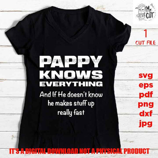 Pappy Knows Everything, SVG File, Father's Day, svg, dxf, cut file, jpg mirrored, Dad svg, vector shirt design cut file, gift for dad