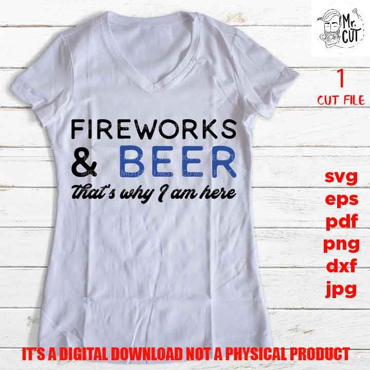 fireworks and beer that's why I am here, woman life shirt vector design Drinking, dxf, jpg, png high resolution, fourth of july, funny