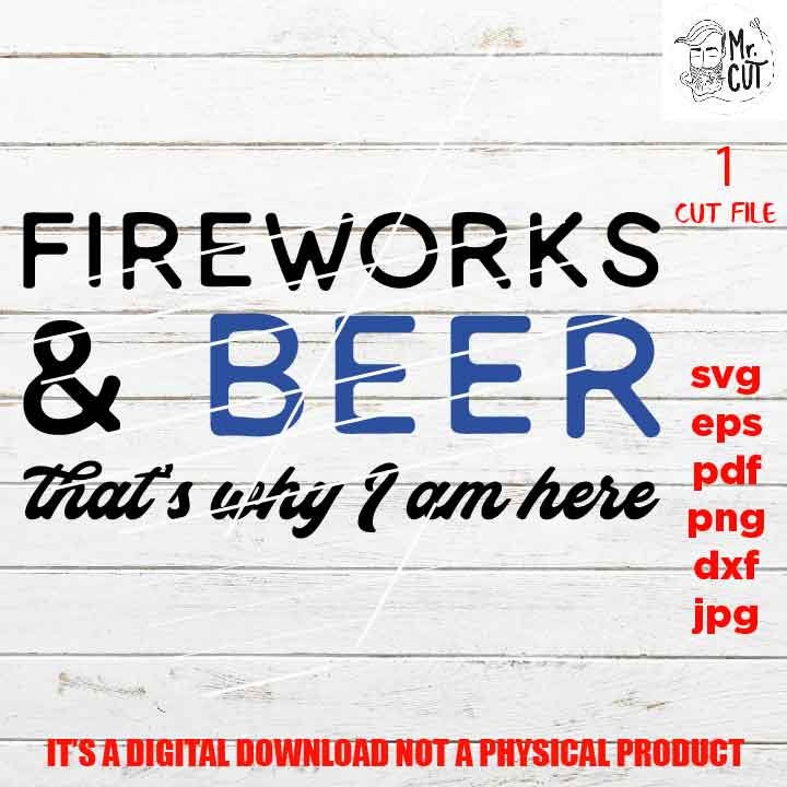 fireworks and beer that's why I am here, woman life shirt vector design Drinking, dxf, jpg, png high resolution, fourth of july, funny