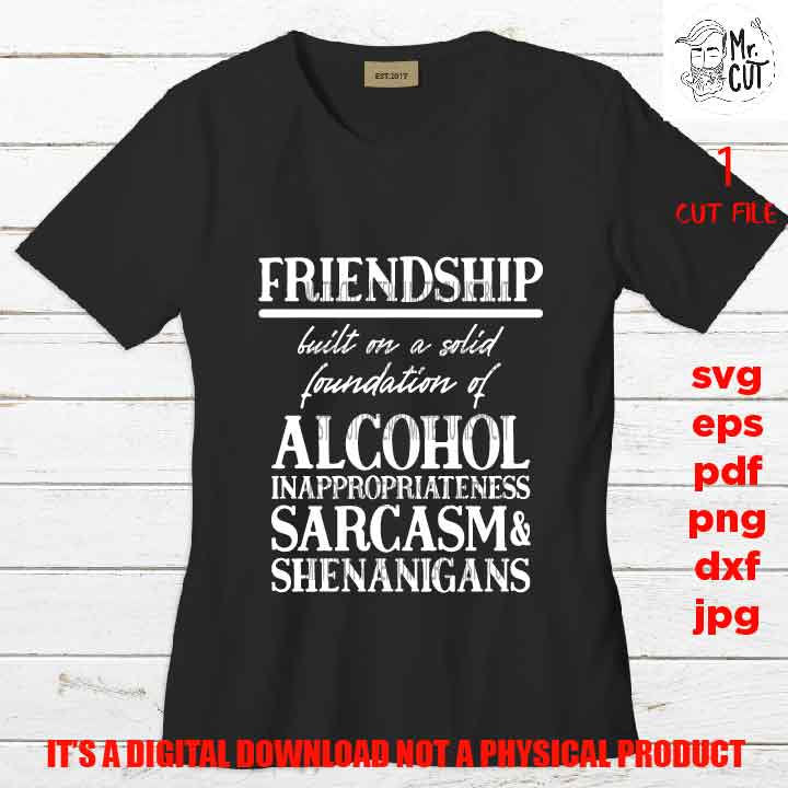 friendship built on alcohol design, drink lover shirt, DXF, EpS, png high resolution, jpg, shirt cut file, drink vector, sarcasm, funny