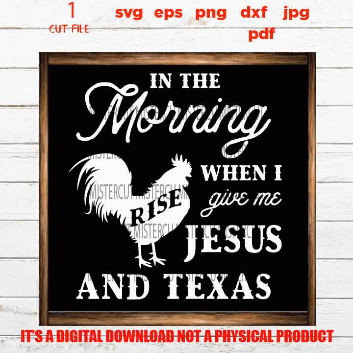 in the morning jesus and texas SVG, rooster, home decor, farmhouse sign vector design gift, jpg, cut file, png high resolution, eps, pdf