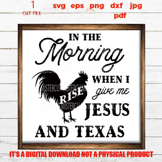 in the morning jesus and texas SVG, rooster, home decor, farmhouse sign vector design gift, jpg, cut file, png high resolution, eps, pdf