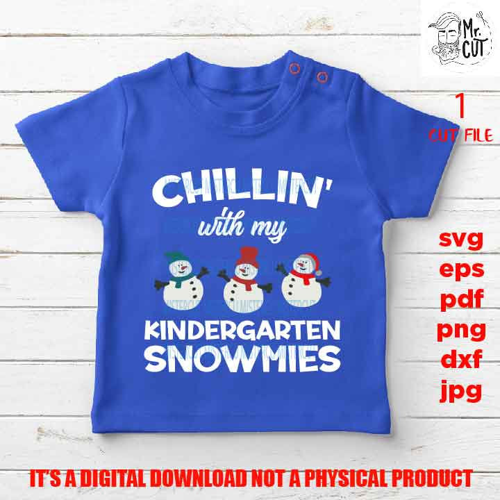 Chillin’ with My kindergarten Snowmies Svg, Snowman, Kids Christmas Svg, Winter Shirt, Snow Cute, Santa svg, DxF, EpS, cut file, jpg, png