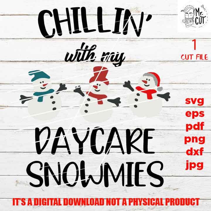 Chillin’ with My daycare Snowmies Svg, Snowman, Kids Christmas Svg, Winter Shirt, Snow Cute, pre-k, DxF, EpS, cut file, jpg, png