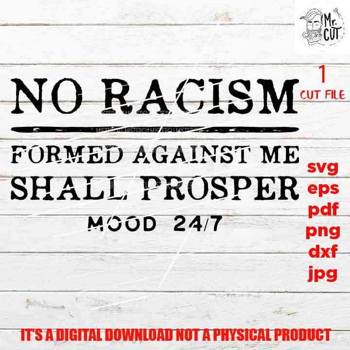 No Racism Form Against Me Mood 24/7, shirt vector design, Black woman svg, black king queen quotes saying PNG, Dxf, pdf, jpg, eps,