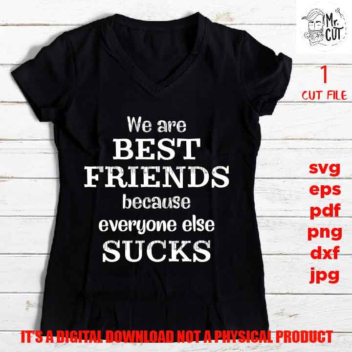 mature, adult humur, png high resolution, best friends everybody suc*s, funny shirt vector, girls trip, dxf, jpg sarcasm, besties weekend