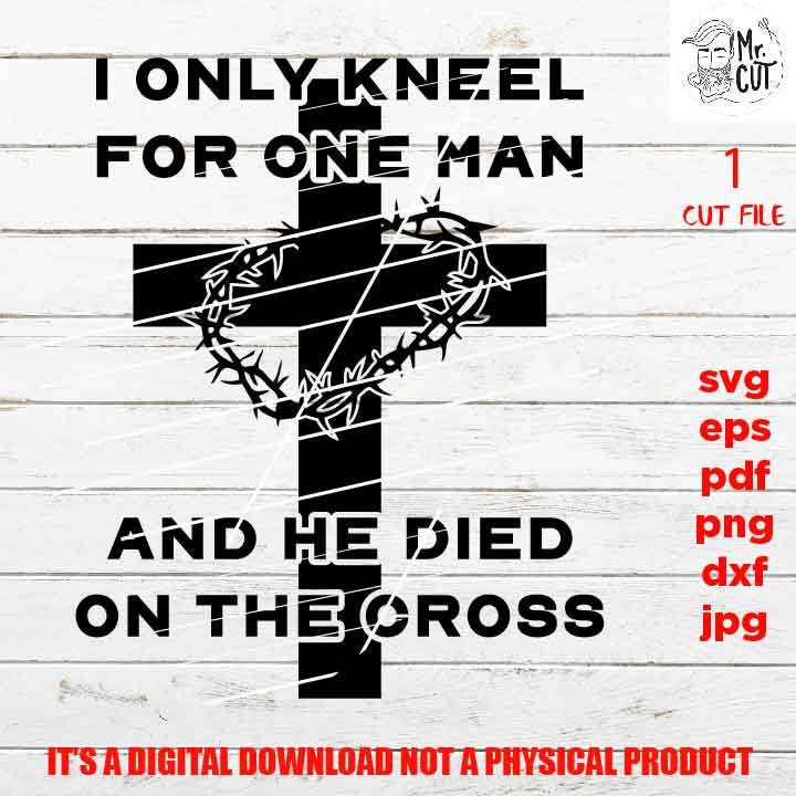 I only knee for one man, jesus, shirt vector design, svg, dxf, eps , png high resolution, cut file, jpg, silhouette, cricut, cuttable