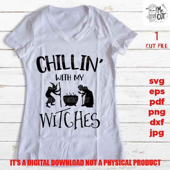 Chillin with my witches vector design, halloween svg, png, DxF, EpS, cut file, jpg, pdf, halloween sign or shirt svg, Halloween witch svg