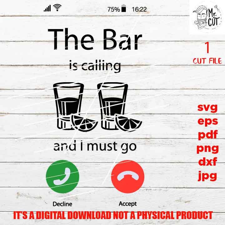 the bar is calling I must go, funny drink shirt vector design, glass, booze drink lover Svg, phone calling dxf, jpg, cut file, png, eps, pdf