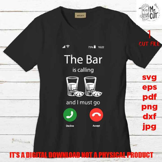 the bar is calling I must go, funny drink shirt vector design, glass, booze drink lover Svg, phone calling dxf, jpg, cut file, png, eps, pdf