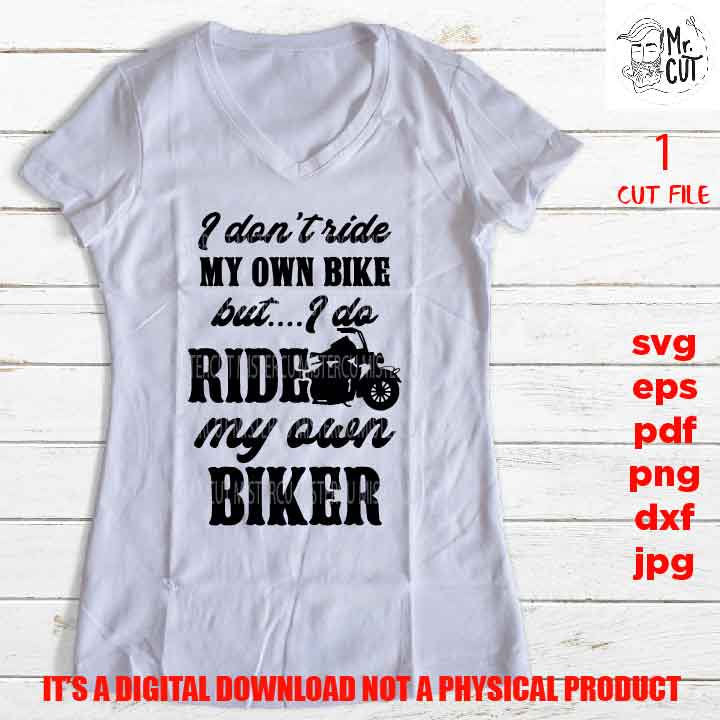 don't ride my own bike, ride my own biker funny shirt vector design, biker lover Svg, dxf, jpg, cut file, png high resolution, eps, pdf