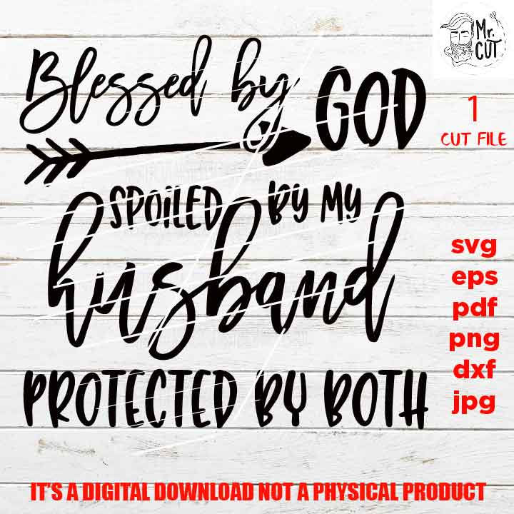 blessed by god spoiled by my husband SVG, png high resolution, DxF, EpS, cut file, girlfriend cut file, fianceè svg, wedding girlfriend gift