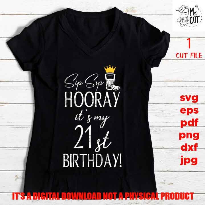 sip sip hooray it's my 21st Birthday, 21st birthday, party svg, twenty one dxf, jpg transfer, cut file, drinking svg, sign svg, png high res