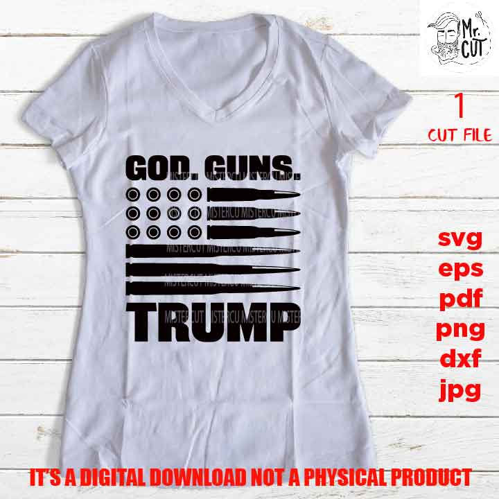 God Guns Trump, 2nd Amendment, Don't Tread On Me, Patriotic Svg, dxf, PNG, jpg, gun, pdf USA flag, independence day, election 2020