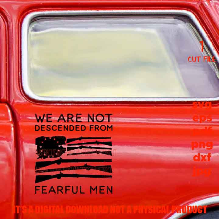 we are not descended from fearlful men, 2nd Amendment, Don't Tread On Me, Patriotic Svg, dxf, PNG, jpg, gun, pdf USA flag, independence day