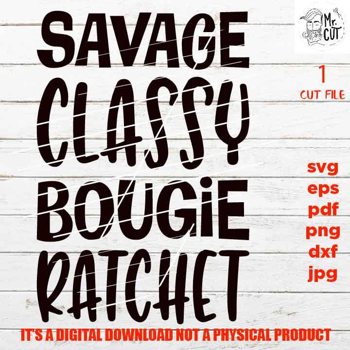 Savage Classy Bougie Ratchet, Savage Svg, Classy Svg, Bougie Svg, Rachet Svg, Mother's Day svg, dxf, jpg, png high resultion, Funny Shirt