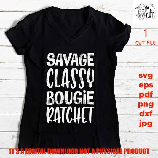 Savage Classy Bougie Ratchet, Savage Svg, Classy Svg, Bougie Svg, Rachet Svg, Mother's Day svg, dxf, jpg, png high resultion, Funny Shirt