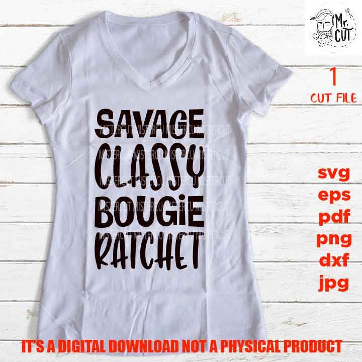 Savage Classy Bougie Ratchet, Savage Svg, Classy Svg, Bougie Svg, Rachet Svg, Mother's Day svg, dxf, jpg, png high resultion, Funny Shirt