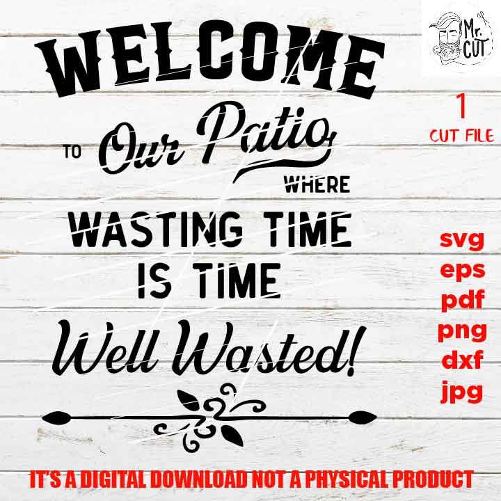 Welcome to our Patio svg, time well wasted dxf, jpg transfer, cut file, porch svg, patio sign svg, sign svg, cricut, silhouette