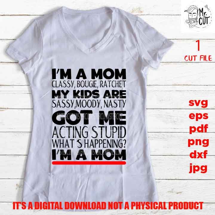 I'm a mom, mom life, classy bugie ratchet, mother life, parenting, dxf, pdf, png high resolution, shirt vector design, jpg, funny saying