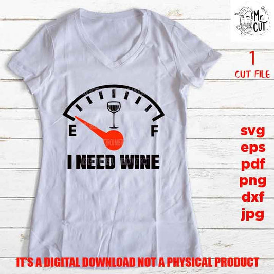 I need wine, wine lover shirt vector design Drinking, dxf, jpg, png high resolution, pdf, wine svg, funny shirt, funny saying, drink