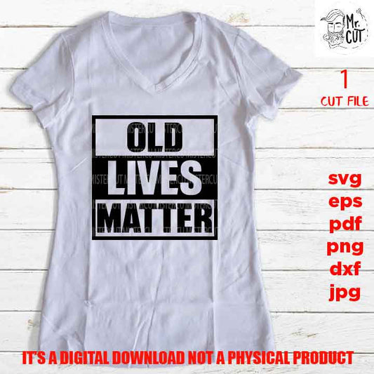 old lives matter funny grandparents shirt vector design svg, Grandpa, Grandfather dxf, jpg, cut file, png high resolution, pdf, funny sign