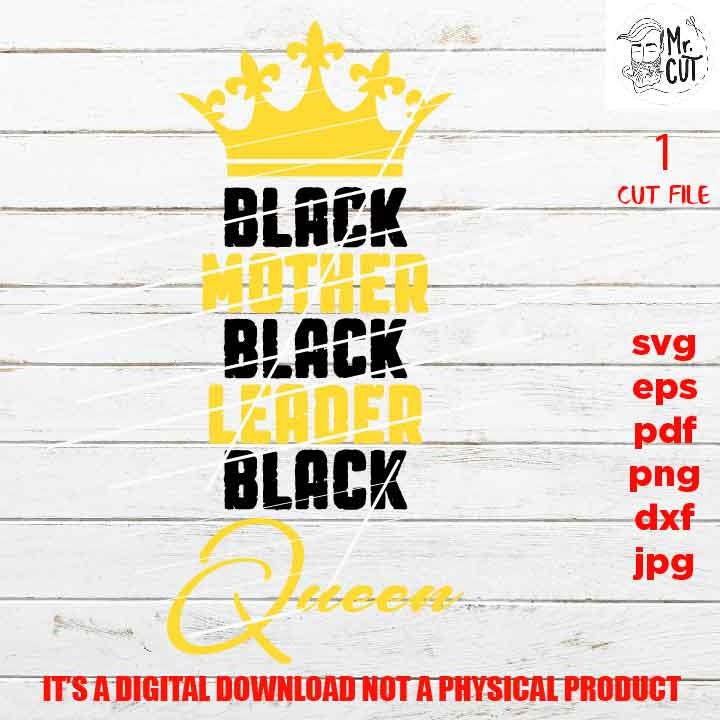 Black queen, Black mother, leader, queen, shirt vector design EpS, dxf jpg, png high resolution, pdf, cut files, American woman melanin