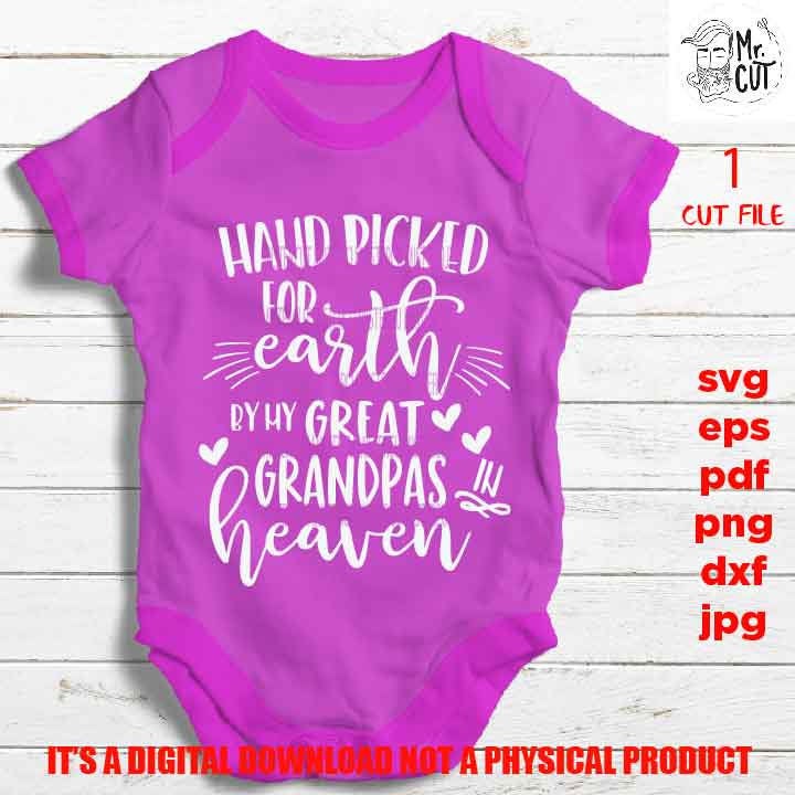 Hand Picked For Earth by my great grandpas SVG, DXF, jpg reverse, EpS, cut file, Baby shirt design, Newborn SVG, great grandpas in heaven