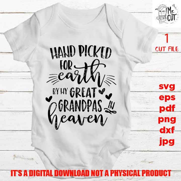 Hand Picked For Earth by my great grandpas SVG, DXF, jpg reverse, EpS, cut file, Baby shirt design, Newborn SVG, great grandpas in heaven