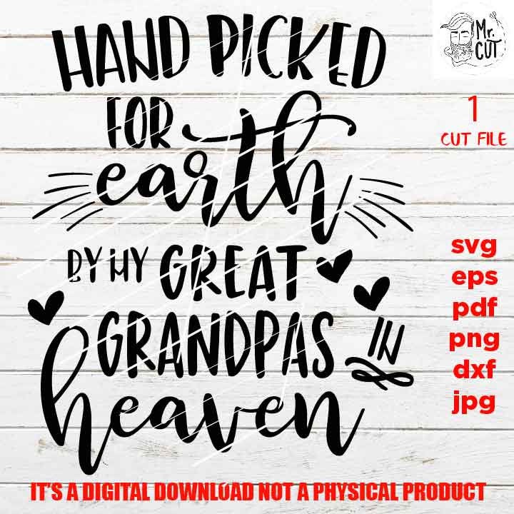 Hand Picked For Earth by my great grandpas SVG, DXF, jpg reverse, EpS, cut file, Baby shirt design, Newborn SVG, great grandpas in heaven