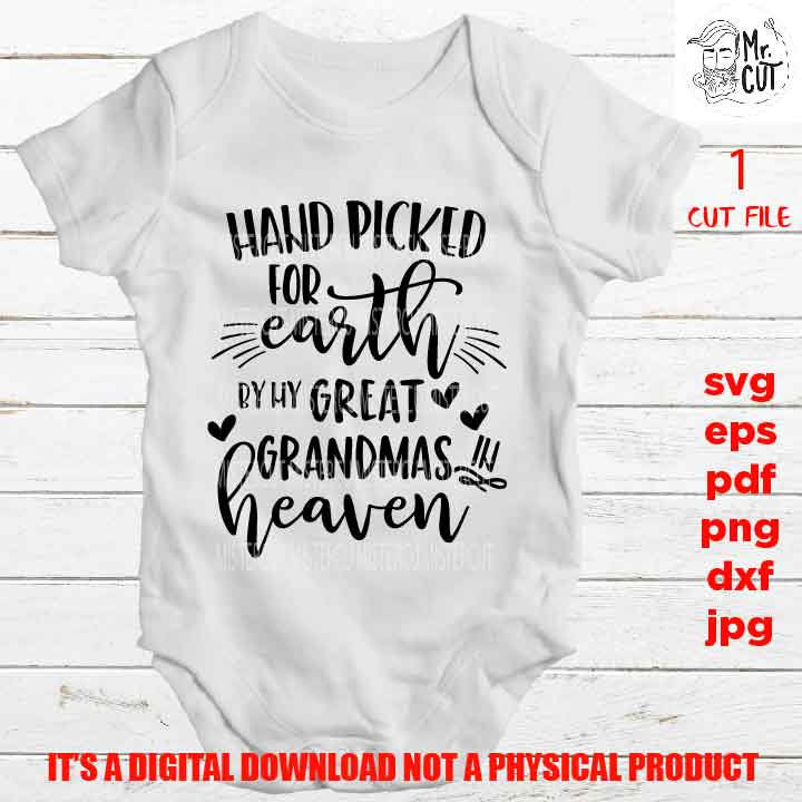 Hand Picked For Earth by my great grandmas SVG, DXF, jpg reverse, EpS, cut file, Baby shirt design, Newborn SVG, great grandmas in heaven