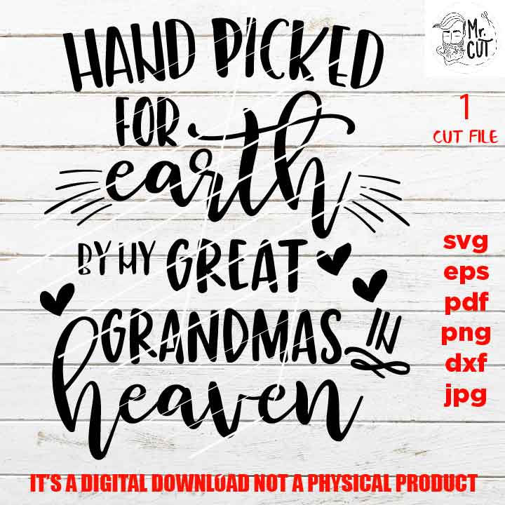 Hand Picked For Earth by my great grandmas SVG, DXF, jpg reverse, EpS, cut file, Baby shirt design, Newborn SVG, great grandmas in heaven