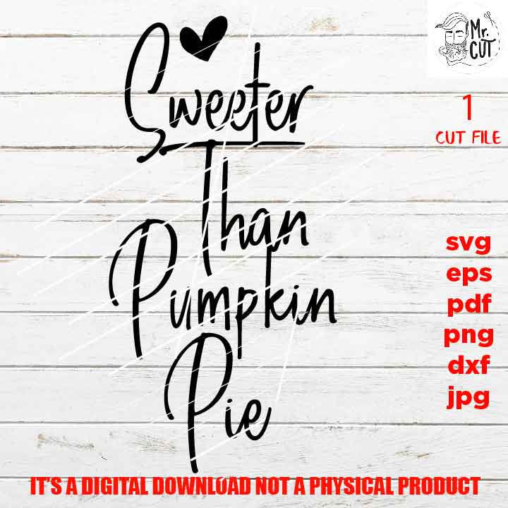 Sweeter than Pumpkin Pie svg, shirt vector design Graphic, pdf, DXF, cut file, Baby SVG, funny svg, dad svg, Thanksgiving quote , newborn