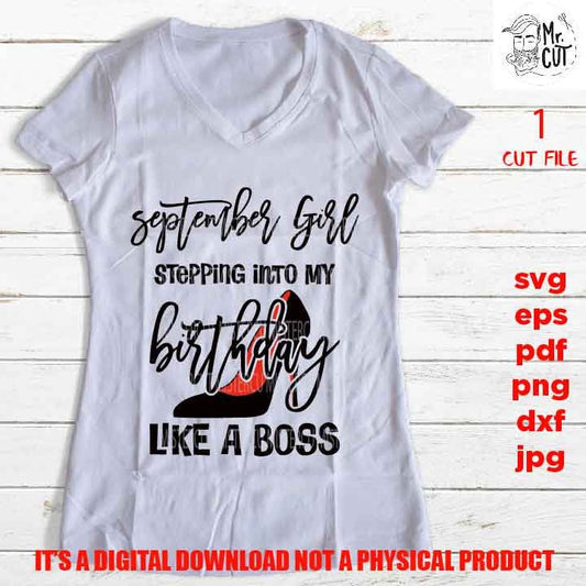 September girl stepping into my birthday like a boss, September birthday svg, Birthday SVG, png, pdf, DxF, Cricut & silhouette