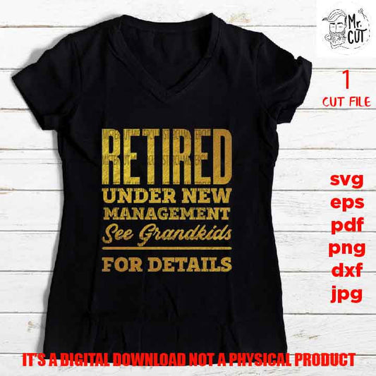 retired under new management grandkids svg, dxf, jpg, png high resolution cut file, Gifts for grandparents, Grandma Shirt vector Design