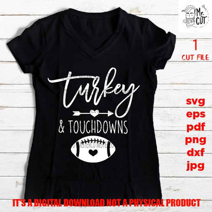 turkey and touchdowns file, football svg, SVG, PNG high resolution, Dxf, eps, jpg, fall svg, mom, thanksgiving shirt vector design