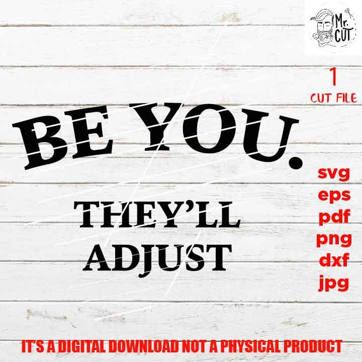 be you they'll adjust svg, dxf, jpg reverse, cut file, SVG Files, Funny Shirt vector design svg, Funny Humour, Quote Phrase